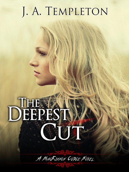 Title details for The Deepest Cut, (MacKinnon Curse series, book 1) by J.A. Templeton - Available